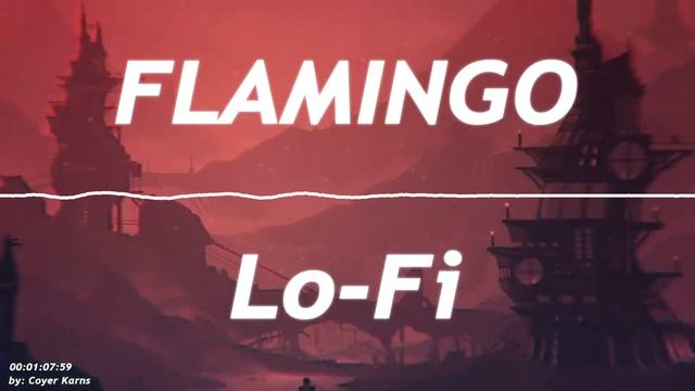 Flamingo: Lo-Fi Remix By: Coyer Karns смотреть онлайн