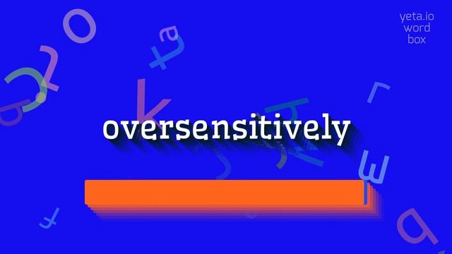 HOW TO PRONOUNCE OVERSENSITIVELY? #oversensitively смотреть онлайн
