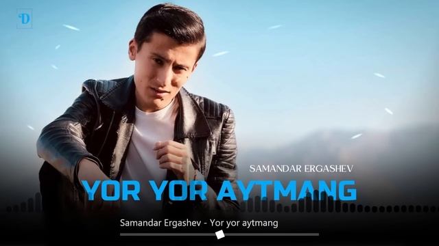 Samandar Ergashev - Yor Yor Aytmang
