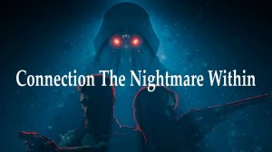 Connection The Nightmare Within. Прохождение игры. ч. 1