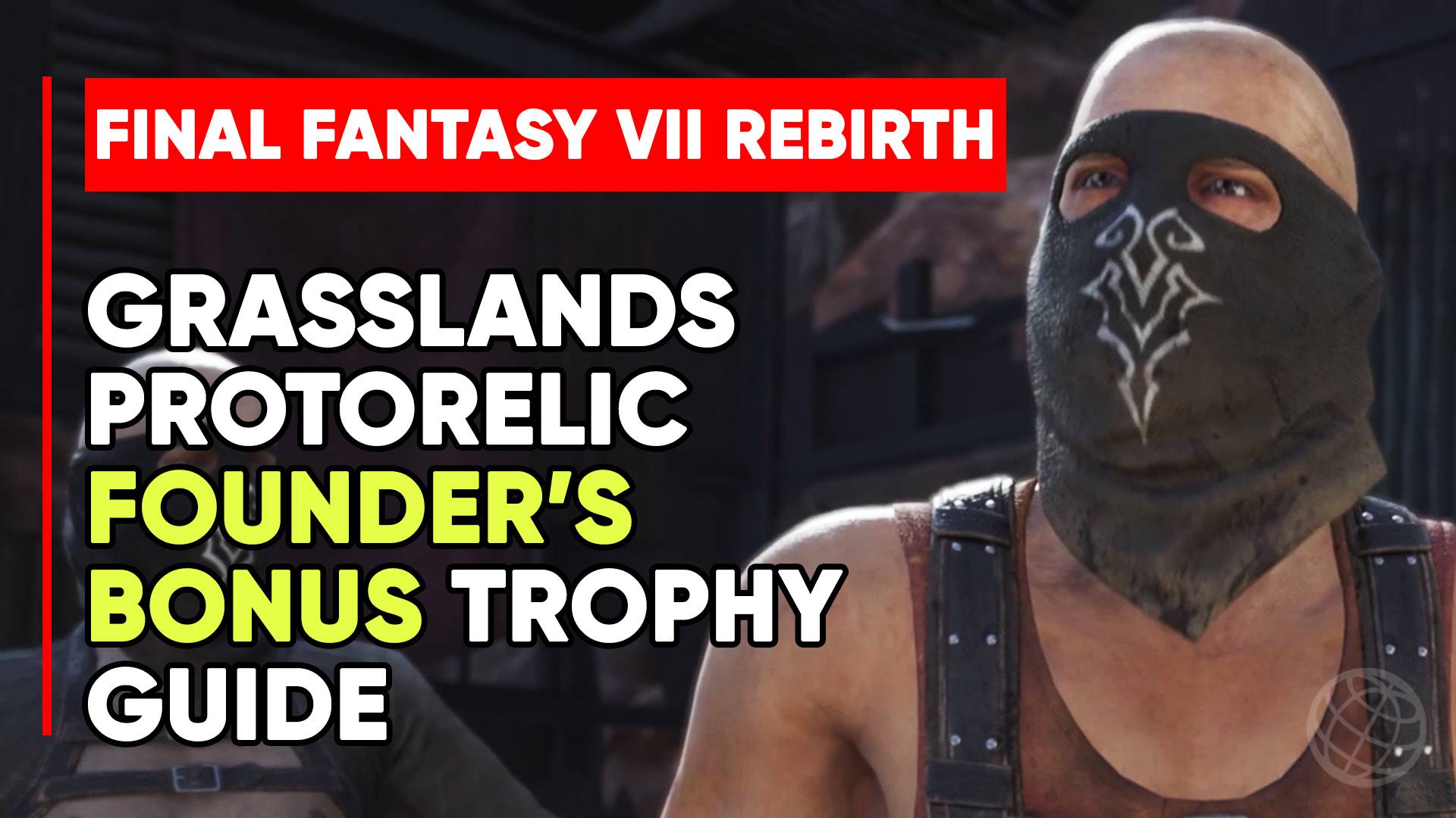 Founder's Bonus Trophy Guide FINAL FANTASY 7 REBIRTH ➤ FINAL FANTASY 7 REBIRTH Grasslands Protorelic