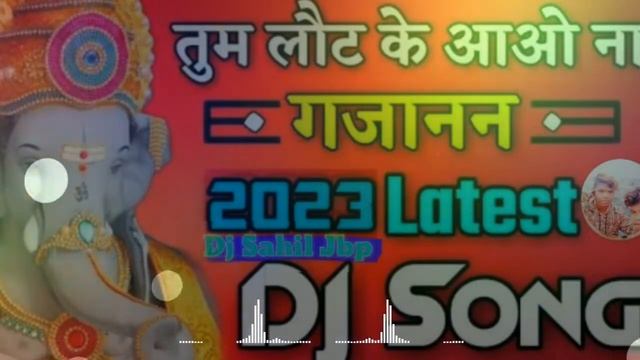 Tum Lot ke Aao Na Gajanan Ganpati visarjan mix demo song New dj Sahil Jbp 2022 🎧 смотреть онлайн