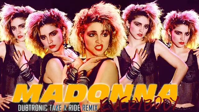 Madonna - Everybody (Dubtronic Take A Ride Remix)
