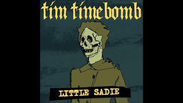 Tim Timebomb & Friends "Little Sadie" смотреть онлайн