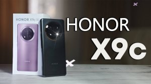 Смартфон HONOR X9c - полный обзор со всеми тестами быстро и без воды