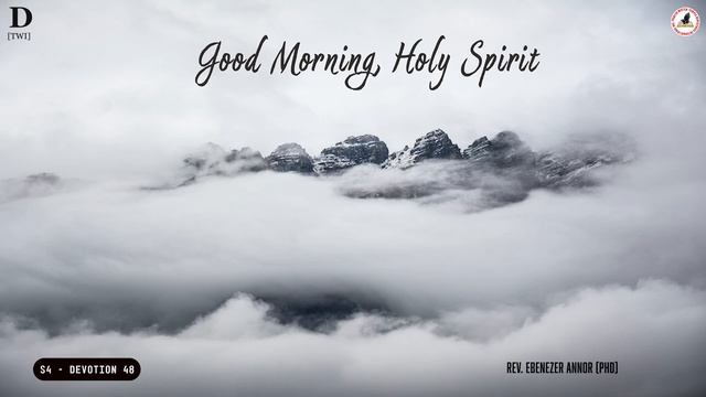 [TWI] S4 - DEVOTION 48 [D]: "Good Morning Holy Spirit" | Rev. Ebenezer Annor (PhD) | Prayer Watch смотреть онлайн