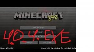 Minecraft 4.0.4.exe- В этой версии происходит не особо заметная чепуха...