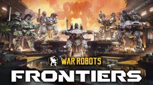 War Robots: Frontiers - ТРЕЙЛЕР 2025