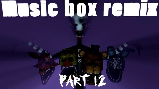 (FNAF/SFM/C4D/DC2/BLENDER/P3D) "Music Box Remix" By DHeusta/ collab map CANCELLED смотреть онлайн