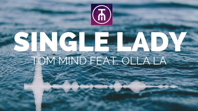 Tom Mind Feat OLLA LA - Single Lady (Audio)