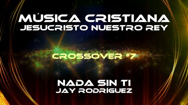 LAS MEJORES ALABANZAS CRISTIANAS CROSSOVER #7 смотреть онлайн