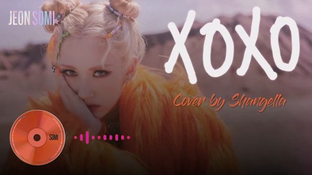 SOMI - XOXO cover by Shangella смотреть онлайн