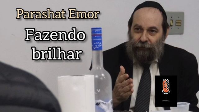 FAZENDO BRILHAR - Parashat Emor