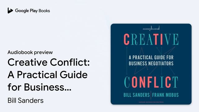 Creative Conflict: A Practical Guide for… by Bill Sanders · Audiobook preview смотреть онлайн