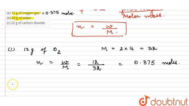 Convert into mole. (a) 12 g of oxygen gas (b) 20 g of water (c) 22 g of carbon dioxide.... смотреть онлайн