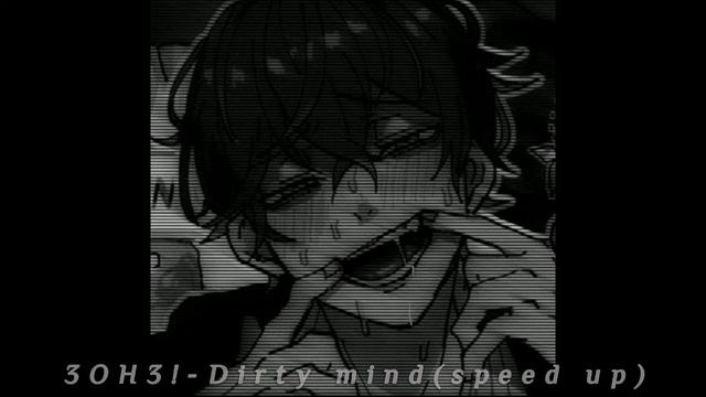 3OH3!-Dirty Mind(speed Up)
