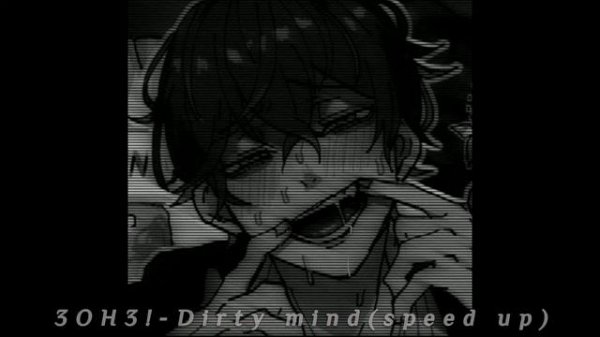3OH3!-Dirty mind(speed up)