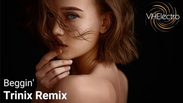 Trinix Remix - Beggin'