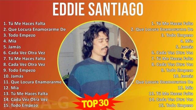 E d d i e S a n t i a g o 2024 MIX 30 Grandes Exitos ~ 1980s Music ~ Top Latin, Tropical, Salsa ... смотреть онлайн
