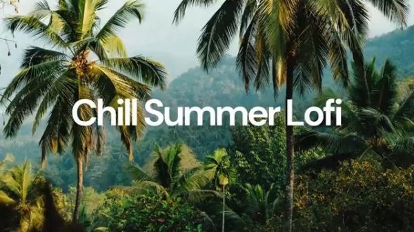 Chill Summer Lofi playlist [chill lo-fi hip hop beats compilation]