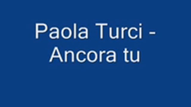 Paola Turci - Ancora tu смотреть онлайн