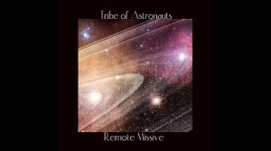 Tribe Of Astronauts – Remote Missive    2005 [album]