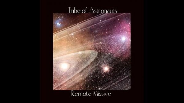 Tribe Of Astronauts – Remote Missive    2005 [album]