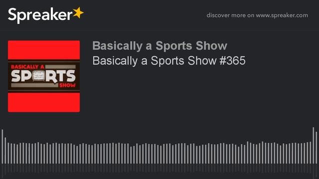 Basically a Sports Show #365 (made with Spreaker) смотреть онлайн
