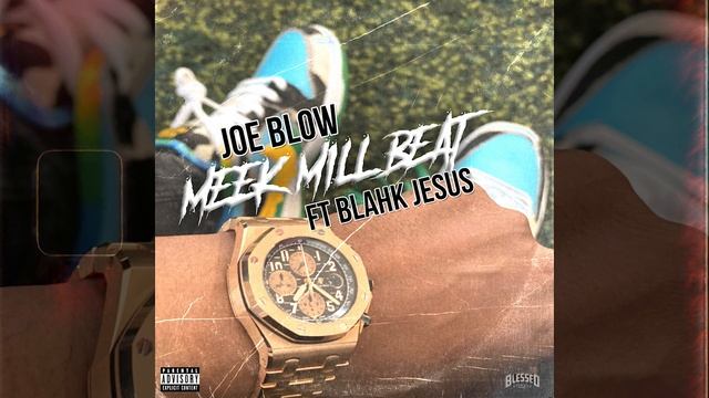 Joe Blow Ft Blahk Jesus - Meek Mill Beat (Official Audio) смотреть онлайн