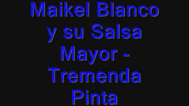 Maikel Blanco y su Salsa Mayor -Tremenda PintA смотреть онлайн