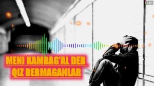 DOSTONBEK ERGASHEV MENI KAMBAG'AL DEB QIZ BERMAGANLAR JONLI IJRO