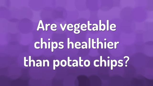 Are Dehydrated Veggie Chips Healthy?