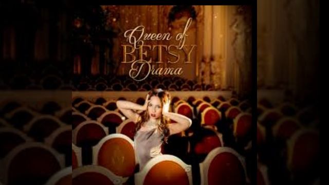 BETSY- Queen Of Drama 👑