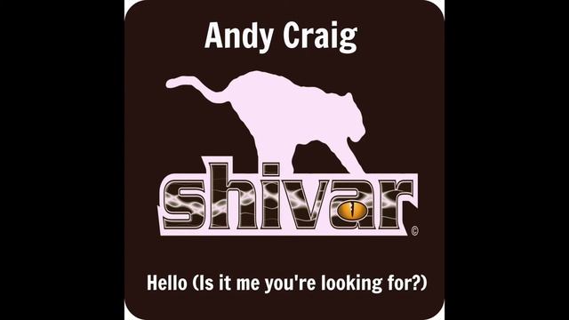Andy Craig - Hello (Is it me you're looking for?) - (Vocal Mix) Shivar Records смотреть онлайн