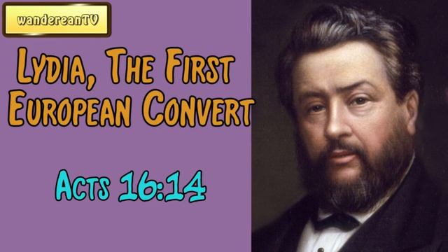 Acts 16:14 - Lydia, The First European Convert || Charles Spurgeon’s Sermon смотреть онлайн