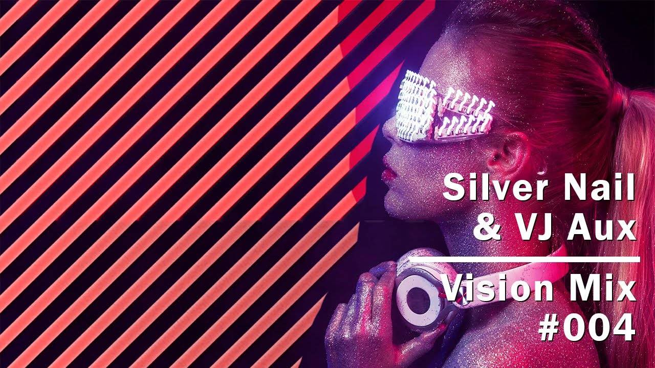 Silver Nail & VJ Aux - Vision mix # 004