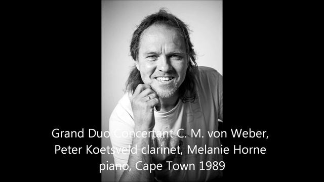 Grand Duo Concertant C. M. Von Weber Peter Koetsveld Clarinet, Melanie Horne Piano