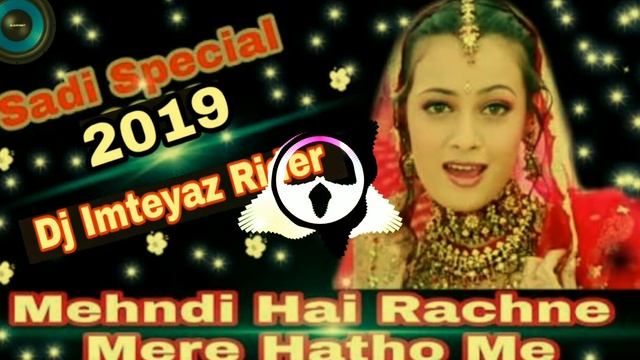 Mehndi Hai Rachi Mere Hathon Me]]Superhit Wedding Dj Mix Songs]Dj Imteyaz Rider