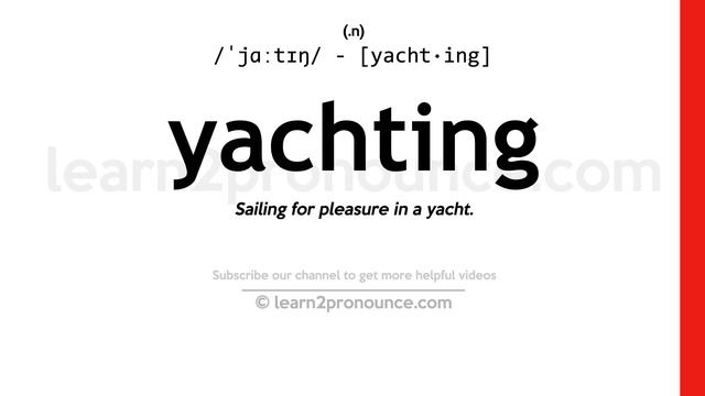 Pronunciation Of Yachting | Definition Of Yachting