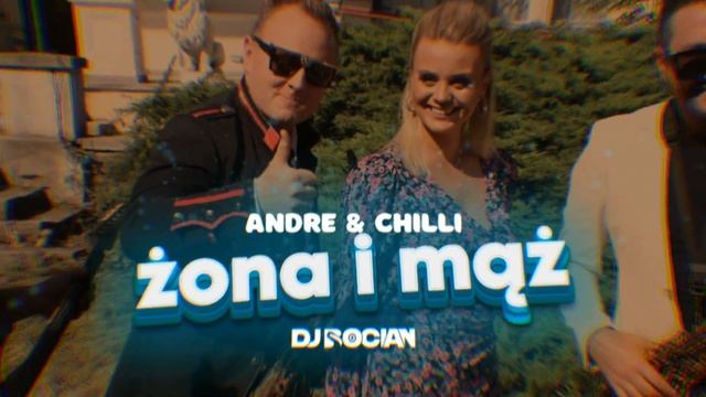 ANDRE & CHILLI - ŻONA I MĄŻ ( DJ BOCIAN REMIX ) 2024 смотреть онлайн