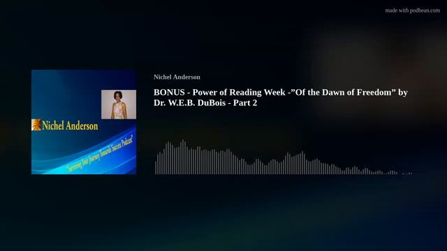 BONUS - Power of Reading Week -”Of the Dawn of Freedom” by Dr. W.E.B. DuBois - Part 2 смотреть онлайн