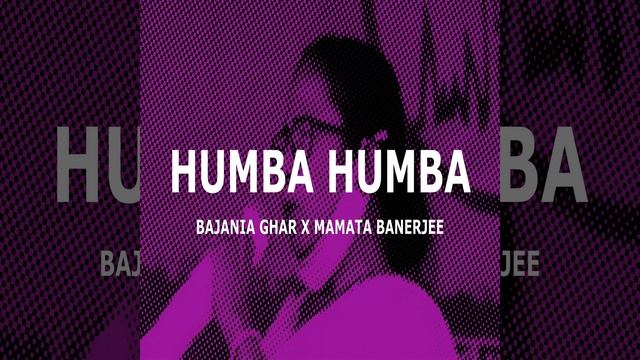 HUMBA HUMBA (feat. MAMATA BANERJEE)