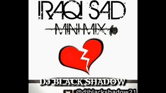 ميني مكس عراقي حزين - 2014 - IRaqi Mini Mix By Dj Black Shadow смотреть онлайн