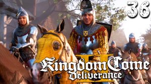 СОБРАЛИ АРМИЮ (36) ► Kingdom Come Deliverance 2 ► Прохождение