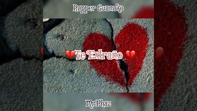 💔Te extraño💔 Mr.Phaz ft Rapper Guanako 🇸🇻 смотреть онлайн