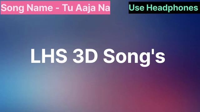 ll Tu Aaja Na ll (Use Headphones) #song #newsong #lhs3dsong смотреть онлайн