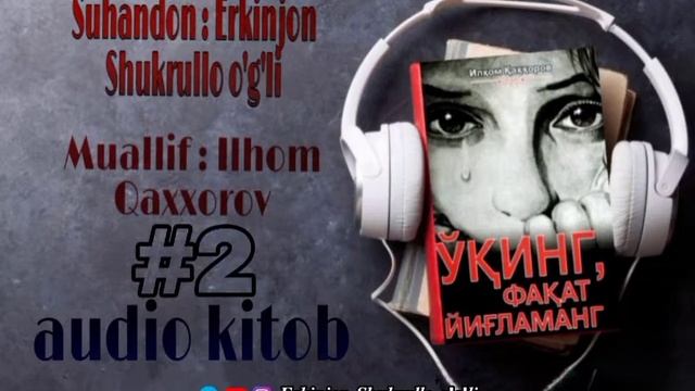 O'qing Faqat Yig'lamang (audio) 2-qism |ERKINJON SHUKRULLO O'G'LI ©