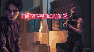 Intravenous 2 #1 Первое прохождение