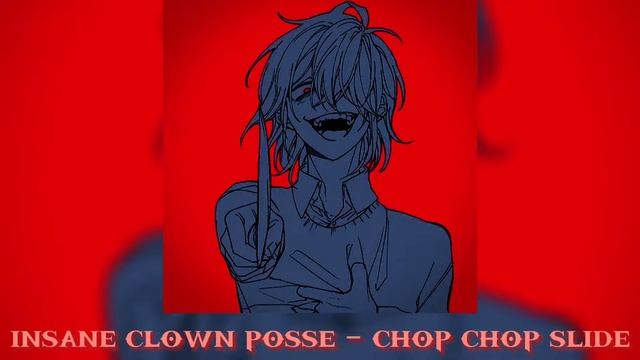 insane clown posse - chop chop slide (slowed & reverb) смотреть онлайн