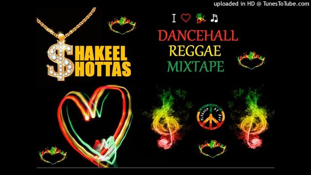 ShakeelShottas Dancehall/Reggae Mixtape!!